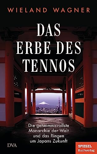 Das Erbe des Tennos: Die geheimnisvollste Monarchie der Welt und das Ringen um Japans Zukunft - Ein SPIEGEL-Buch Das Erbe des Tennos: Die geheimnisvollste Monarchie der Welt und das Ringen um Japans Zukunft - Ein SPIEGEL-Buch