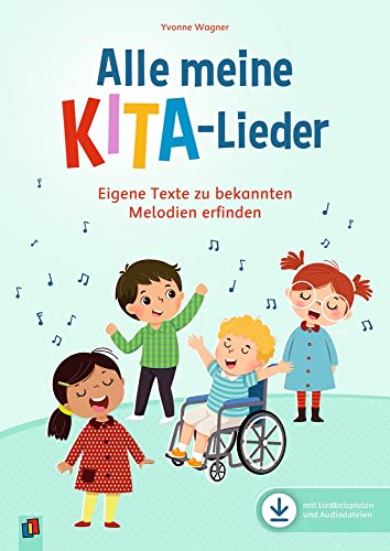 Alle meine Kita-Lieder: Eigene Texte zu bekannten Melodien erfinden Alle meine Kita-Lieder: Eigene Texte zu bekannten Melodien erfinden von Verlag An Der Ruhr