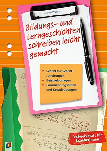 Bildungs- und Lerngeschichten schreiben leicht gemacht: Schritt für Schritt-Anleitungen – Beispielvorlagen – Formulierungshilfen – Kreativübungen (Textwerkstatt für Erzieherinnen) von Verlag An Der Ruhr