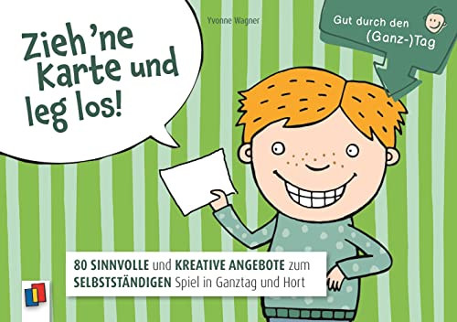 Zieh 'ne Karte und leg los: 80 sinnvolle und kreative Angebote zum selbstständigen Spiel in Ganztag und Hort (Gut durch den (Ganz-)Tag) von Verlag An Der Ruhr