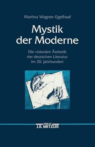 Mystik der Moderne: Die visionäre Ästhetik der deutschen Literatur im 20. Jahrhundert von J.B. Metzler, Part of Springer Nature - Springer-Verlag GmbH