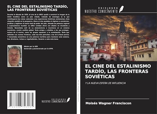 EL CINE DEL ESTALINISMO TARDÍO, LAS FRONTERAS SOVIÉTICAS: Y LA NUEVA ESFERA DE INFLUENCIA von Ediciones Nuestro Conocimiento