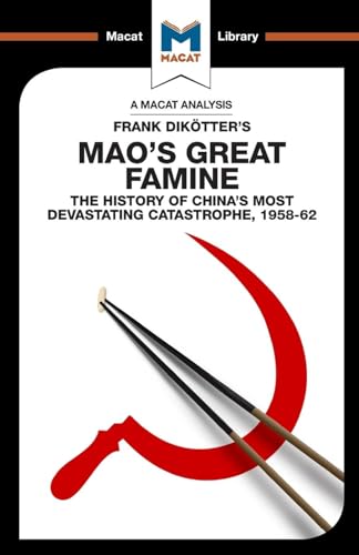 An Analysis of Frank Dikotter's Mao's Great Famine: The History of China's Most Devestating Catastrophe 1958-62 (The Macat Library) von Macat Library