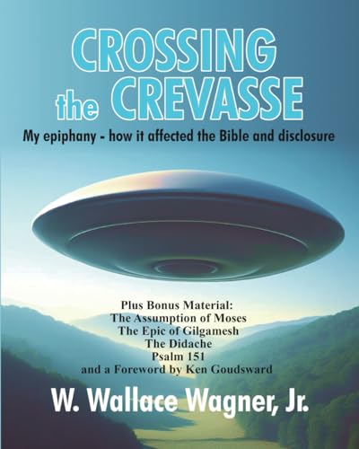 Crossing The Crevasse: My epiphany - how it affected the Bible and disclosure von Dimensionfold Publishing