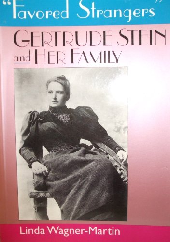 Favored Strangers: Gertrude Stein and Her Family