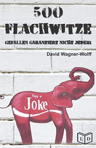 500 Flachwitze: gefallen garantiert nicht Jedem! von Independently published