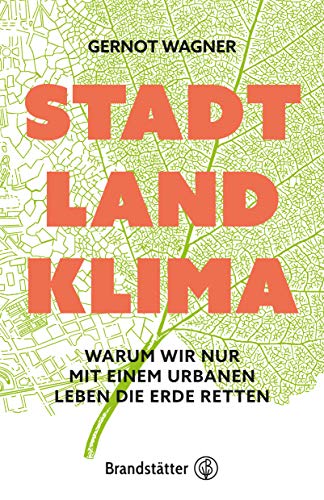 Stadt, Land, Klima: Warum wir nur mit einem urbanen Leben die Erde retten