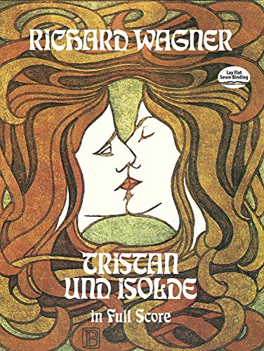 Wagner Richard Tristan Und Isolde Opera Full Score: In Full Score (Dover Opera Scores)