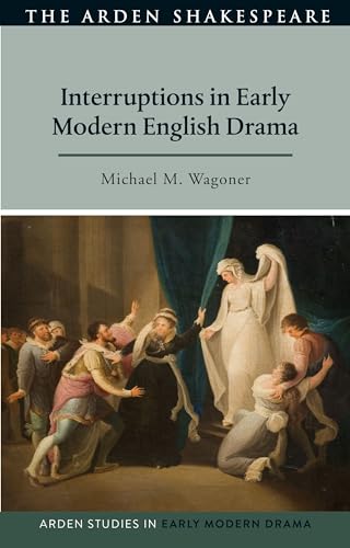 Interruptions in Early Modern English Drama (Arden Studies in Early Modern Drama) von The Arden Shakespeare
