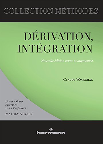Dérivation, intégration: Licence-master, Agrégation, Écoles d'ingénieurs (HR.METHODES) von HERMANN