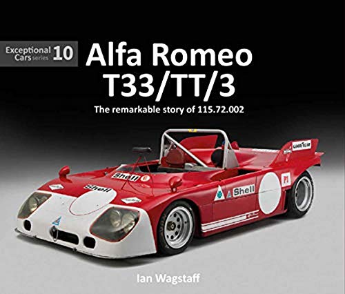 Alfa Romeo T33/Tt/3: The Remarkable Story of 115.72.002 (Exceptional Cars, Band 10)