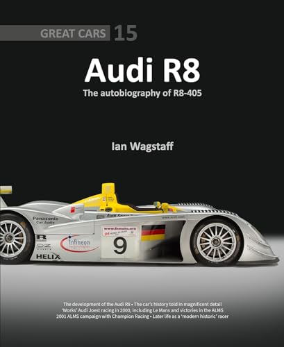Audi R8: The Autobiography of R8-405 (Great Cars, 15, Band 15)