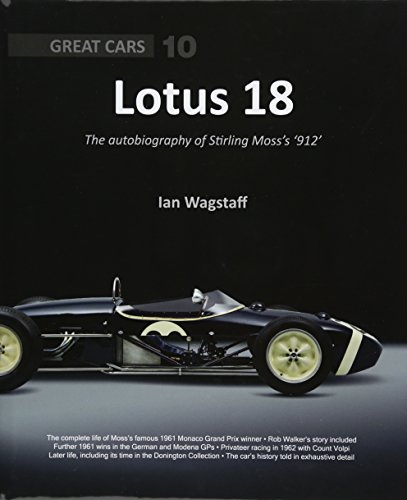 Lotus 18: The Autobiography of Stirling Moss's '912' (Great Cars)