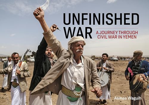 Unfinished War: A Journey Through Civil War in Yemen von Helion & Company