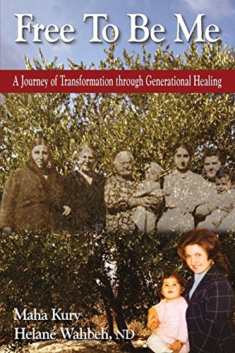 Free To Be Me: A Journey of Transformation through Generational Healing von Helane Wahbeh