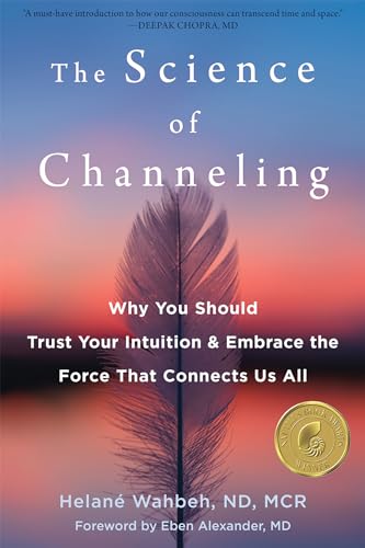 The Science of Channeling: Why You Should Trust Your Intuition and Embrace the Force That Connects Us All von Little, Brown Book Group