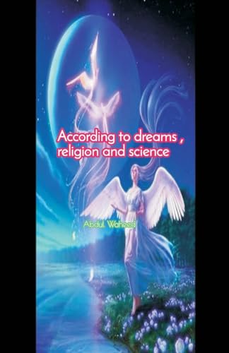 According to the dreams Religion and Science von Writat