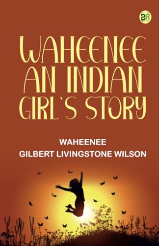 Waheenee: An Indian Girl's Story von Zinc Read