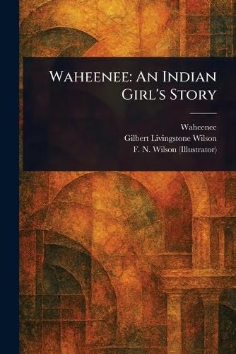 Waheenee: An Indian Girl's Story von Anson Street Press