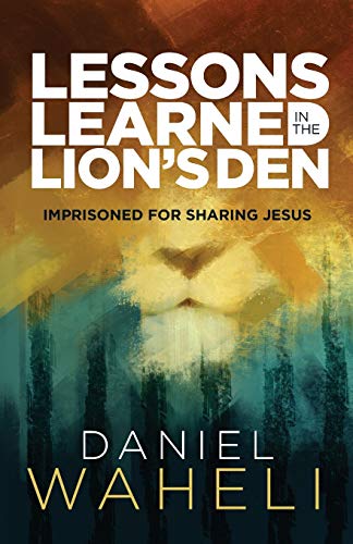 Lessons Learned in the Lion's Den: Imprisoned for Sharing Jesus von William Carey Library Publishers