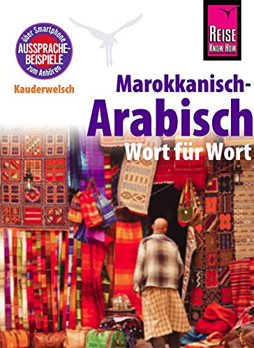 Marokkanisch-Arabisch - Wort für Wort: Kauderwelsch-Sprachführer von Reise Know-How Marokkanisch-Arabisch - Wort für Wort: Kauderwelsch-Sprachführer von Reise Know-How