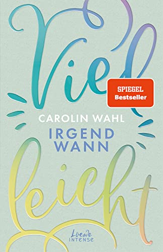 Vielleicht irgendwann (Vielleicht-Trilogie, Band 3): Erlebe diesen romantisch-turbulenten New Adult-Roman von SPIEGEL-Bestsellerautorin Carolin Wahl - TikTok made me buy it!