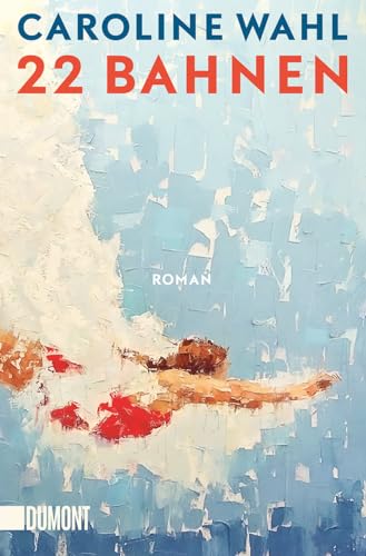 22 Bahnen: Roman | Lieblingsbuch des unabhängigen Buchhandels 2023 von DuMont