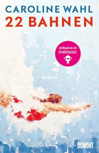 22 Bahnen: Roman | Lieblingsbuch des unabhängigen Buchhandels 2023 von DuMont Buchverlag GmbH