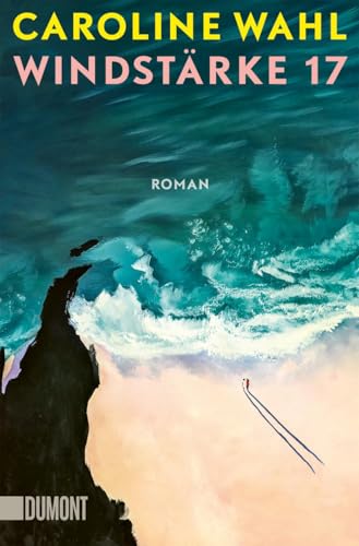 Windstärke 17: Der neue Roman nach ›22 Bahnen‹ | Nominiert für das Lieblingsbuch der Unabhängigen 2024 (Shortlist) von DuMont Buchverlag GmbH & Co. KG