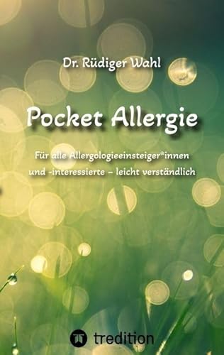 Pocket Allergie: Für alle Allergologieeinsteiger*innen und -interessierte – leicht verständlich Pocket Allergie: Für alle Allergologieeinsteiger*innen und -interessierte – leicht verständlich
