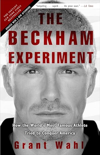 The Beckham Experiment: How the World's Most Famous Athlete Tried to Conquer America von CROWN