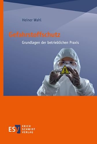 Gefahrstoffschutz: Grundlagen der betrieblichen Praxis von Schmidt, Erich