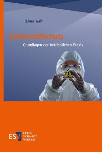 Gefahrstoffschutz: Grundlagen der betrieblichen Praxis von Schmidt, Erich Verlag