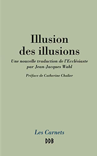 Illusion des illusions: Une nouvelle traduction de l'Ecclésiaste von DDB
