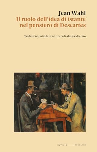 Il ruolo dell'idea di istante nella filosofia di Descartes (Surplace) von Eutimia