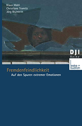 Fremdenfeindlichkeit: Auf den Spuren Extremer Emotionen (DJI - Reihe) (German Edition) von VS Verlag für Sozialwissenschaften
