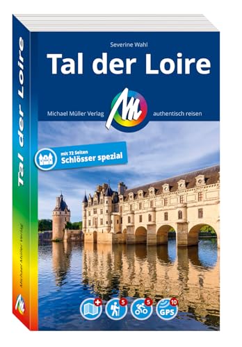 MICHAEL MÜLLER REISEFÜHRER Tal der Loire: 100% authentisch, aktuell und vor Ort recherchiert. (MM-Reisen) von Michael Müller Verlag