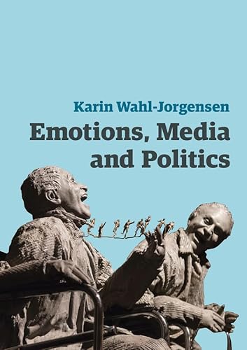 Emotions, Media and Politics (Contemporary Political Communication) von Polity