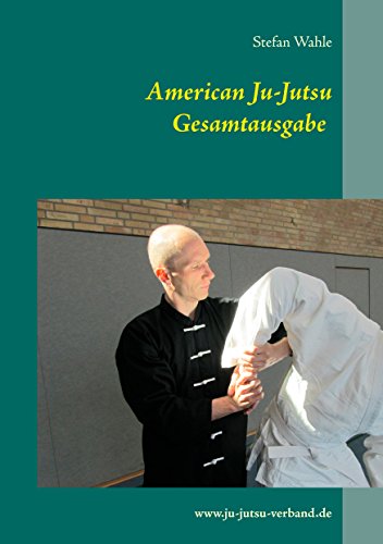 American Ju-Jutsu Gesamtausgabe: Eine umfassende Einführung in die amerikanische Selbstverteidigung American Ju-Jutsu Gesamtausgabe: Eine umfassende Einführung in die amerikanische Selbstverteidigung von Books on Demand