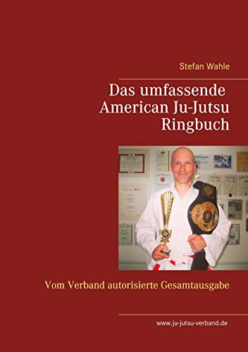 Das umfassende American Ju-Jutsu Ringbuch: Vom Verband autorisierte Gesamtausgabe Das umfassende American Ju-Jutsu Ringbuch: Vom Verband autorisierte Gesamtausgabe