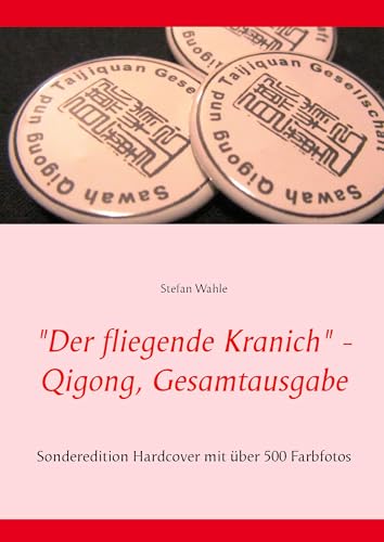 "Der fliegende Kranich" - Qigong, Gesamtausgabe: Sonderedition Hardcover mit über 500 Farbfotos