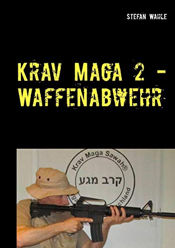 Krav Maga 2 - Waffenabwehr: Israelische Selbstverteidigung Krav Maga 2 - Waffenabwehr: Israelische Selbstverteidigung