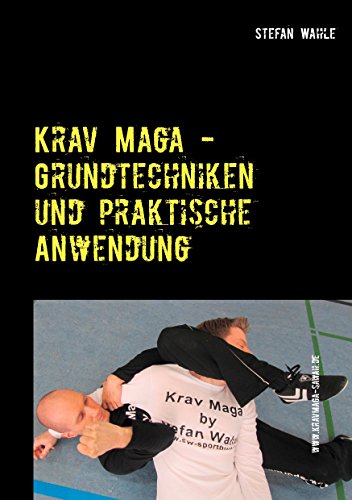 Krav Maga - Grundtechniken und praktische Anwendung: Israelische Selbstverteidigung Krav Maga - Grundtechniken und praktische Anwendung: Israelische Selbstverteidigung von Books on Demand
