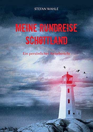 Meine Rundreise Schottland: Ein persönlicher Reisebericht Meine Rundreise Schottland: Ein persönlicher Reisebericht