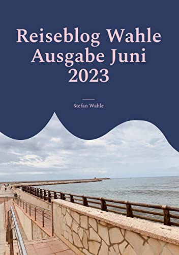 Reiseblog Wahle Ausgabe Juni 2023: Dénia (Costa Blanca)