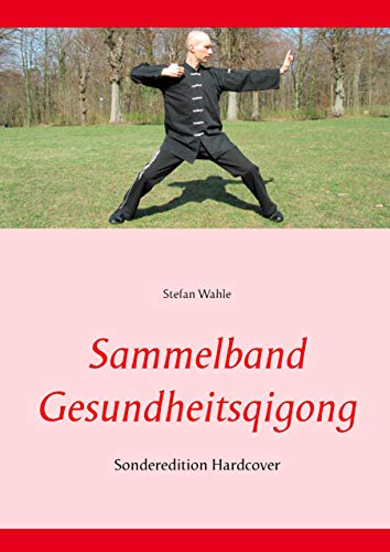 Sammelband Gesundheitsqigong: Sonderedition Hardcover Sammelband Gesundheitsqigong: Sonderedition Hardcover