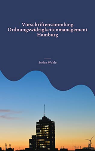 Vorschriftensammlung Ordnungswidrigkeitenmanagement Hamburg: Für Mitarbeiter des Ordnungsamtes Vorschriftensammlung Ordnungswidrigkeitenmanagement Hamburg: Für Mitarbeiter des Ordnungsamtes von Books on Demand GmbH