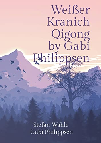 Weißer Kranich Qigong by Gabi Philippsen: Mit chinesischer Heilgymnastik zu Gesundheit und Wohlbefinden von BoD – Books on Demand