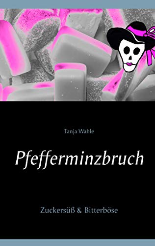 Pfefferminzbruch: Zuckersüß & Bitterböse von Books on Demand