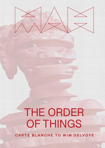 The Order of Things: Carte Blanche to Wim Delvoye – Exhibition Catalogue of the 2024 Wim Delvoye Exhibition at the Musée d’art et d’histoire, Geneva: English edition von Hatje Cantz